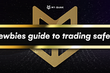 Newbies guide to trading safely