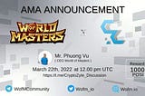 Ask Me Anything ( AMA ) Series #174 Crypto Zyte x World of Masters On March 22th, 2022.