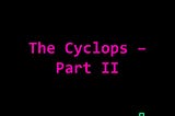 The Cyclops — P