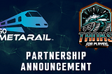Go MetaRail and Tanks! For Playing Announce Strategic Partnership