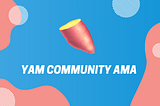 Yam社区AMA活动回顾（2021年3月11日）