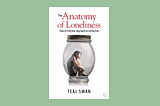 The Anatomy of Loneliness by Teal Swan
