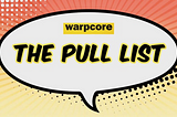 Warpcore Pull List October 2021