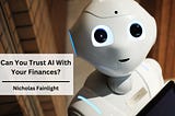 Can You Trust AI With Your Finances?