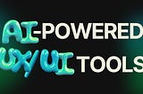 How to transform your workflow and boost productivity with these AI-powered UX/UI tools?