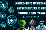 MNO’S RISE EXPECTED TO SOAR 1000X THIS YEAR