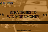 Strategies that every smart gambler uses to win more money