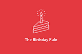 The Birthday Rule