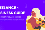 The Ultimate Freelance Business Guide For Freebie Here