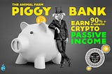 The Animal Farms PiggyBank: My Strategy to Earn 90% a Month in Crypto Passive Income