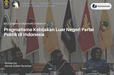 Pragmatisme Kebijakan Luar Negeri Partai Politik di Indonesia”