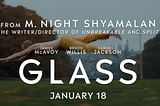 M. Night Shyamalan’s Glass must be watched as part of a trilogy