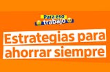 Para eso trabajo: ahorrar