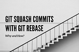 มาทำ Git Squash Commits ด้วย Git Rebase กัน