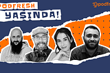 Radikal Hamleler Çağı: Podfresh İki Yaşında