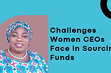 10 Major Challenges Women CEOs Face in Sourcing Funds