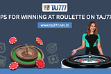 Tips for Winning at Roulette on Taj777