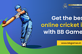 Get the best online cricket id with BB Games