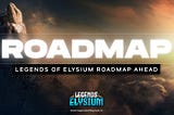 Legends of Elysium Roadmap Ahead