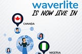 Waverlite is live in Canada and Nigeria!