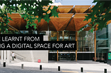 What we learnt from designing a digital space for art
