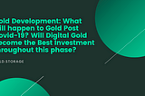 Gold Development: What will happen to Gold Post Covid-19?