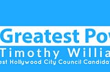 “Our Greatest Power” by Timothy Williams, West Hollywood City Council Candidate