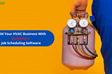 Importance of Field Service Scheduling Software For HVAC Business