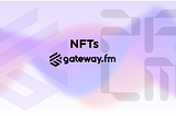 Exploring The Potential Of NFTs: A Journey Into Technical Details, Use Cases, And Gateway.Fm’s