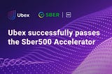 Ubex Successfully Passes Sber500 Accelerator