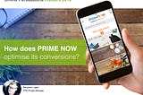 How Does Prime Now Optimise Its Conversions?
