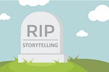 Is Brand Storytelling Dead?
