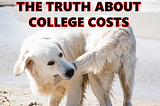 THE TRUTH ABOUT COLLEGE COSTS — V. Peter Pitts, MA