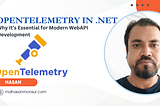 OpenTelemetry in .NET: Why It’s Essential for Modern WebAPI Development