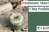 【HEALTHY GUT RECIPE】Postbiotic Matcha Chia Pudding