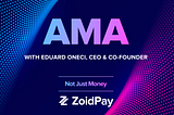 ZoidPay AMA - Eduard Oneci: The ZPAY Dashboard goes live this week!