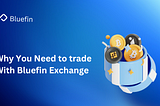 INTRODUCING BLUEFIN EXCHANGE