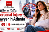 When to Call a Personal Injury Lawyer in Atlanta