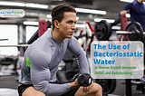 The Use of Bacteriostatic Water in Human Growth Hormone (HGH) and Bodybuilding