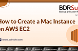 Amazon EC2 Mac Instances — How to create a Mac Instance on AWS EC2