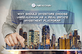 ❓ Why should investors choose Unirealchain as a real estate investment platform ❓