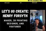 6-to-8 Podcast: #8 Henry Forsyth| Let’s Go Create!