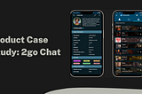 Product case study: 2go Chat