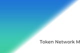 Token Network Monthly Update