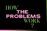แก้ปัญหาธุรกิจด้วยการทำความเข้าใจว่า “ปัญหาทำงานอย่างไร?”