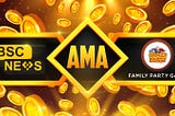 FamilyParty & BSC News AMA