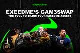 Exeedme’s Gam3Swap: the tool to trade your Exeedme assets