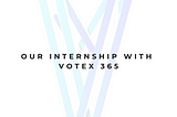 Our Internship Journey with Votex365: A Story of Learning and Growth