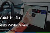 Watch Netflix on Tesla while driving.