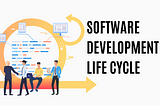 Learn What Is the Software Development Life Cycle? in Ten Minutes